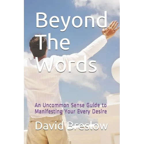 Beyond The Words: An Uncommon Sense Guide to Manifesting Your Every Desire - Paperback | Books | Wiccan Center