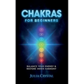 Chakras for Beginners: The Complete Guide to Awaken and Balance your Chakras, Learn to Chakra Meditation Techniques of Yoga Therapy, and Achieve Highe - Paperback | Books | Wiccan Center