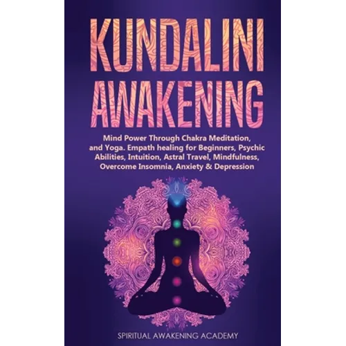 Kundalini Awakening: Mind Power Through Chakra Meditation, and Yoga. Empath healing for Beginners, Psychic Abilities, Intuition, Astral Travel, Mindfu - Paperback | Books | Wiccan Center