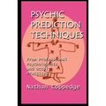 Psychic Prediction Techniques: From Professional Psychologists and Occult Practices - Paperback