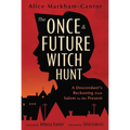 The Once & Future Witch Hunt: A Descendant's Reckoning from Salem to the Present - Paperback | Books | Wiccan Center