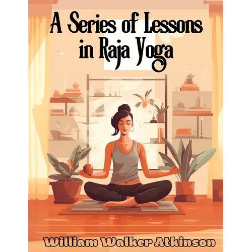 A Series of Lessons in Raja Yoga - Paperback | Books | Wiccan Center