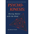 Psycho-Kinesis: Moving Matter With the Mind - Paperback | Books | Wiccan Center