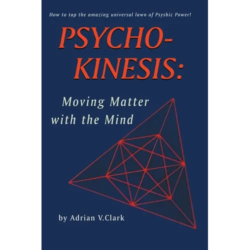 Psycho-Kinesis: Moving Matter With the Mind - Paperback | Books | Wiccan Center