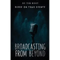 Broadcasting From Beyond: Based on True Events - Paperback | Books | Wiccan Center