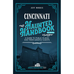 Cincinnati Haunted Handbook: A Guide to Public Places and Their Ghostly Guests - Paperback | Books | Wiccan Center
