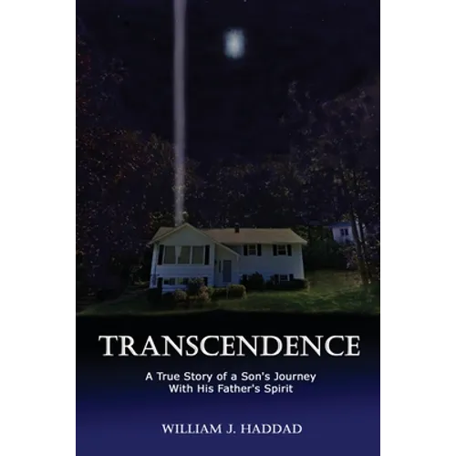 Transcendence: A True Story of a Son's Journey With His Father's Spirit - Paperback | Books | Wiccan Center