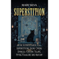 Superstition: The Ultimate Guide to Superstitions, Signs, Omens, Symbols, Fortune Telling, Myths, Folklore, and History - Hardcover | Books | Wiccan Center