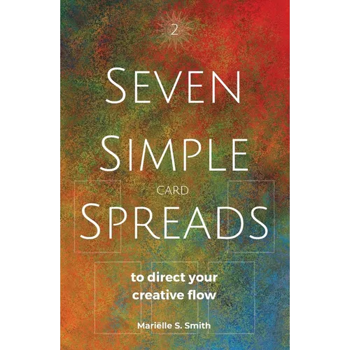 Seven Simple Card Spreads to Direct Your Creative Flow: Seven Simple Spreads Book 2 - Paperback | Books | Wiccan Center