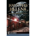 Haunted Helena: Montana's Queen City Ghosts - Hardcover | Books | Wiccan Center