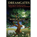 Dreamgates: Exploring the Worlds of Soul, Imagination, and Life Beyond Death - Paperback | Books | Wiccan Center