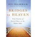 Bridges to Heaven: True Stories of Loved Ones on the Other Side - Paperback | Books | Wiccan Center