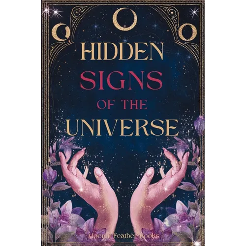 Hidden Signs of the Universe: The Secret Code Behind Coincidences, Repetitions, and Synchronicities - Paperback | Books | Wiccan Center