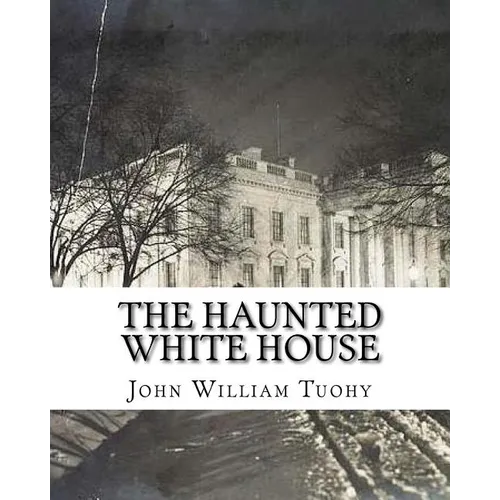 The Haunted White House - Paperback | Books | Wiccan Center