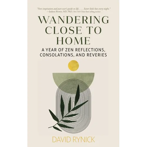Wandering Close to Home: A Year of Zen Reflections, Consolations, and Reveries - Paperback | Books | Wiccan Center