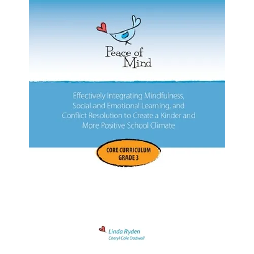 Peace of Mind Core Curriculum for Grade 3: Mindfulness-Based Social Emotional Learning and Conflict Resolution to Help Students Manage Big Emotions, P - Paperback | Books | Wiccan Center