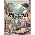 Witchcraft 5 Books in 1: The Modern Witch's Complete Guide to Magic, Rituals, Astrology, Divination, Spellcraft, and Manifestation, including E