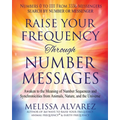 Raise Your Frequency Through Number Messages: Awaken to the Meaning of Number Sequences and Synchronicities from Animals, Nature, and the Universe - Paperback | Books | Wiccan Center