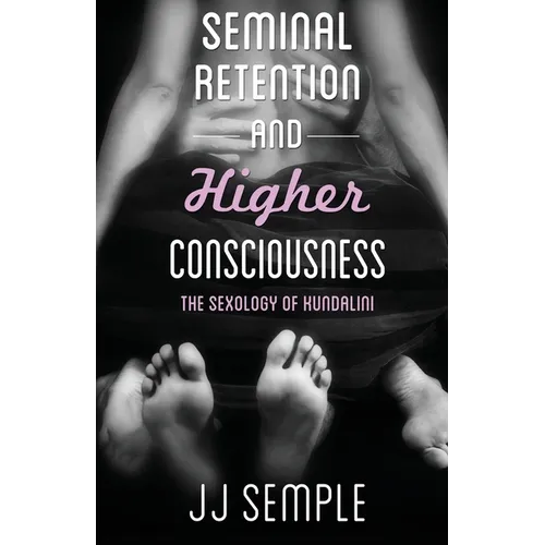 Seminal Retention and Higher Consciousness: The Sexology of Kundalini - Paperback | Books | Wiccan Center