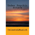 Under Psychic Attack: BASED ON A TRUE STORY: All the activity that I was experiencing pointed toward a ghostly haunting but it wasn't. - Paperback | Books | Wiccan Center
