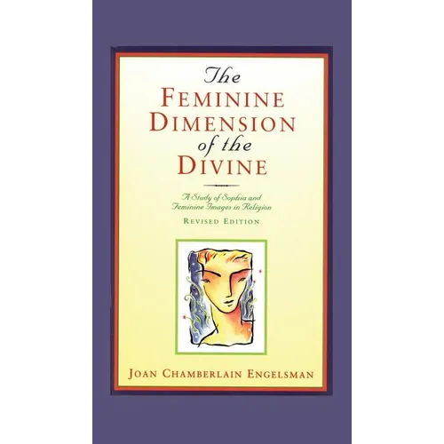 The Feminine Dimension of the Divine: A Study of Sophia and Feminine Images in Religion - Hardcover | Books | Wiccan Center