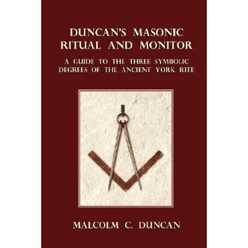 Duncan's Masonic Ritual and Monitor: A Guide to the Three Symbolic Degrees of the Ancient York Rite - Paperback | Books | Wiccan Center