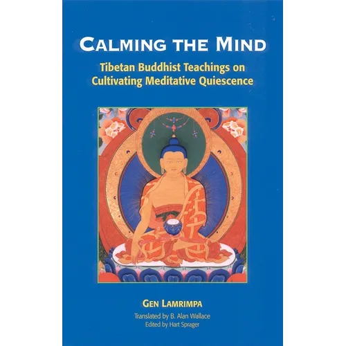 Calming the Mind: Tibetan Buddhist Teachings on Cultivating Meditative Quiescence - Paperback | Books | Wiccan Center
