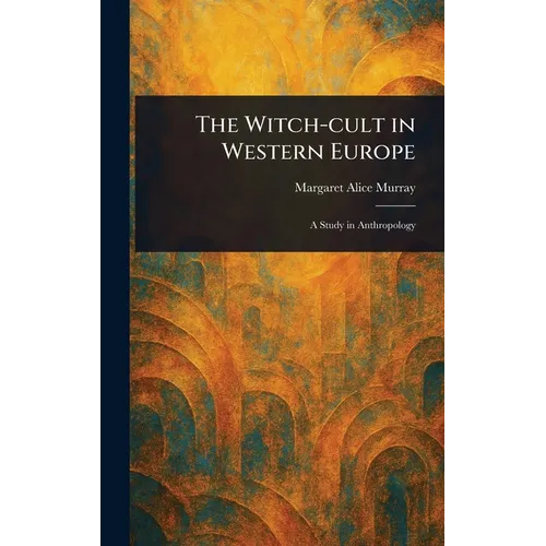 The Witch-cult in Western Europe - Hardcover | Books | Wiccan Center