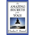 The Amazing Secrets of the Yogi: A Study in Concentration and Mental Discipline - Hardcover | Books | Wiccan Center