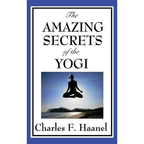 The Amazing Secrets of the Yogi: A Study in Concentration and Mental Discipline - Hardcover | Books | Wiccan Center