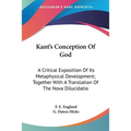 Kant's Conception Of God: A Critical Exposition Of Its Metaphysical Development; Together With A Translation Of The Nova Dilucidatio - Paperback | Books | Wiccan Center