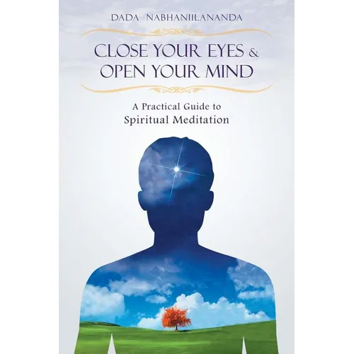 Close Your Eyes and Open Your Mind: A Practical Guide to Spiritual Meditation - Paperback | Books | Wiccan Center