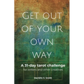Get Out of Your Own Way: A 31-Day Tarot Challenge for Writers and Other Creatives - Paperback | Books | Wiccan Center