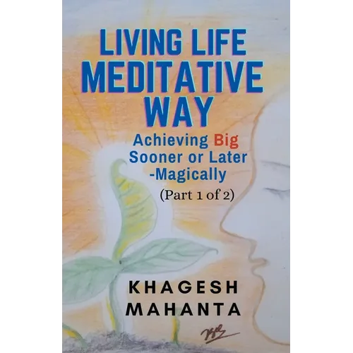 Living Life Meditative Way: Achieving Big Sooner or Later-Magically (Part 1 of 2) - Paperback | Books | Wiccan Center