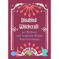 Disabled Witchcraft: 90 Rituals for Limited-Spoon Practitioners - Hardcover | Books | Wiccan Center