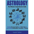 Astrology: The Ultimate Comprehensive Guide on Reading Horoscope Symbols and Zodiac Signs for Understanding Relationships, Personality, and Wealth - Paperback | Books | Wiccan Center