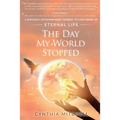 The Day My World Stopped: A Mother's Extraordinary Journey to Find Proof of Eternal Life - Paperback | Books | Wiccan Center