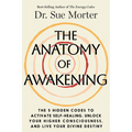 The Anatomy of Awakening: The 5 Hidden Codes to Activate Self-Healing, Unlock Your Higher Consciousness, and Live Your Divine Destiny - Hardcover | Books | Wiccan Center