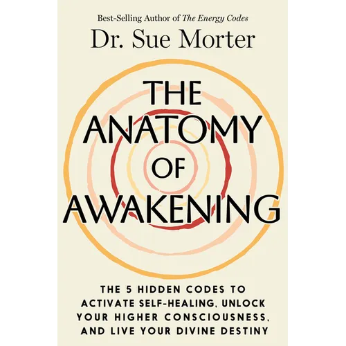 The Anatomy of Awakening: The 5 Hidden Codes to Activate Self-Healing, Unlock Your Higher Consciousness, and Live Your Divine Destiny - Hardcover | Books | Wiccan Center