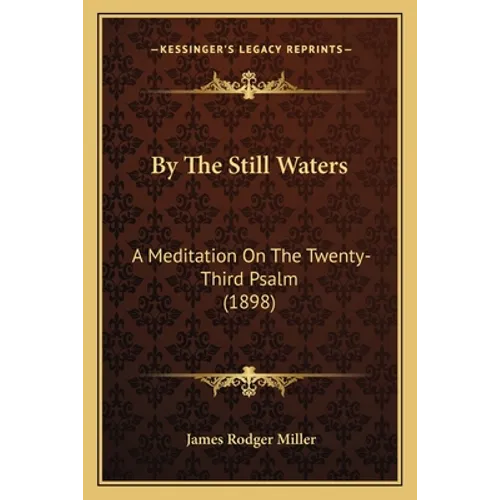 By The Still Waters: A Meditation On The Twenty-Third Psalm (1898) - Paperback