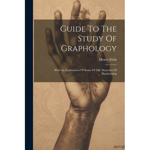 Guide To The Study Of Graphology: With An Explanation Of Some Of The Mysteries Of Handwriting - Paperback | Books | Wiccan Center
