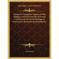 Proofs of a Conspiracy Against All the Religions and Governments of Europe Carried on in the Secret Meetings of Freemasons, Illuminati and Reading Soc - Hardcover | Books | Wiccan Center